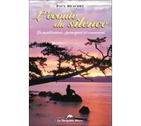 L'ecoute Du Silence - La Meditation : Pourquoi Et Comment