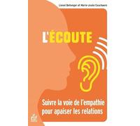 L'écoute: SUIVRE LA VOIE DE L'EMPATHIE POUR APAISER LES RELATIONS