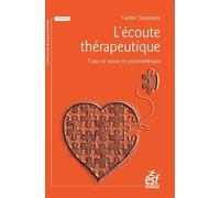L'écoute thérapeutique: COEUR ET RAISON EN PSYCHOTHÉRAPIE