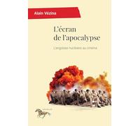 L'écran de l'apocalypse: L'angoisse nucléaire au cinéma