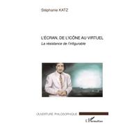 L'écran, de l'icône au virtuel: La résistance de l'infigurable