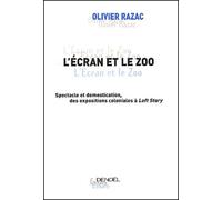 L'Ecran et le Zoo : Spectacle et domestication, des expositions coloniales à Loft Story