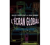 L'Ecran global: Cinéma et culture-médias à l'âge hypermoderne