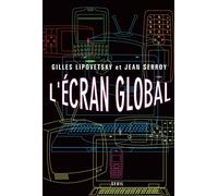 L'Ecran global Cinéma et culture-médias à l'âge hypermoderne - Gilles Lipovetsky - Seuil - broché - Essai