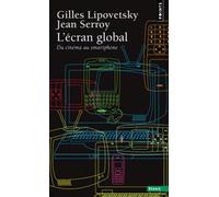 L'Ecran global: Du cinéma au smartphone