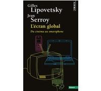 L'Ecran global Gilles Lipovetsky (Auteur), Jean Serroy (Auteur)