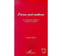 L'écran post-moderne Un cinéma de l'allusion et du feu d'artifice - Laurent Jullier - L'harmattan - broché - Livre