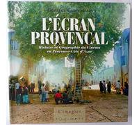 L'écran provençal: Histoire et géographie du cinéma en Provence-Côte d'Azur