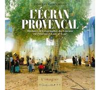 L'écran provençal - histoire et géographie du cinéma en Provence et Côte d'Azur - Georges Guarracino - Equinoxe - broché - Beau livre