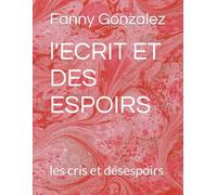 l'ECRIT ET DES ESPOIRS: les cris et désespoirs