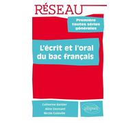 L'écrit et l'oral du bac français. 1re Ttes séries générales 1ères toutes séries générales - Catherine Barbier - Ellipses - broché - Scolaire / Universitaire
