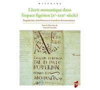 L'écrit monastique dans l'espace ligérien (Xe-XIIIe siècle) Singularités, interférences et transferts documentaires - Chantal Senseby - Presses Universitaires Rennes - broché - Etude