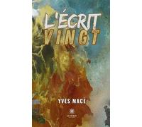 L'écrit vingt - Yves Macé - Le Lys Bleu - broché - Roman