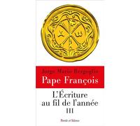 L'Ecriture au fil de l'année III - Pape François - Parole Et Silence Eds - broché - Essai