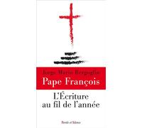 L'Ecriture au fil de l'année - Pape François - Parole Et Silence Eds - broché - Etude