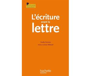 L'écriture avant la lettre - Emilia Ferreiro - Hachette Education - broché - Etude