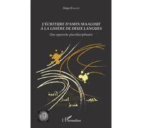 L'écriture d'Amin Maalouf à la lisière de deux langues Maya Khaled (Auteur)