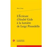 L'Écriture d'André Gide à la lumière de Luigi Pirandello Peter Schnyder (Collection dirigée par), Marco Longo (Auteur)