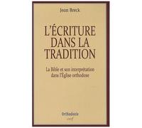 L'écriture Dans La Tradition - La Bible Et Son Interprétation Dans L'eglise Orthodoxe