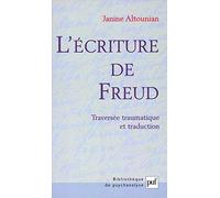 L'ecriture De Freud - Traversee Traumatique Et Traduction