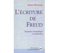 L'écriture de Freud Traversée traumatique et traduction - Janine Altounian - Puf - broché - Etude