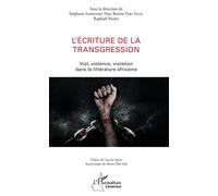 L'écriture de la transgression Viol, violence, violation dans la littérature africaine - Stéphane Amougou Ndi - L'harmattan - broché - Essai
