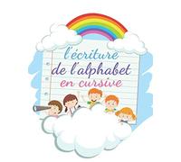 l'écriture de l'alphabet en cursive: cahier d'apprentissage pour enfants | grand format