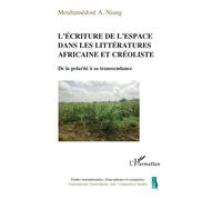 L'écriture de l'espace dans les littératures africaine et créoliste De la polarité à sa transcendance - Mouhamédoul A. Niang - L'harmattan - broché - Essai