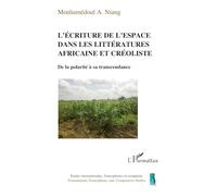 L'écriture de l'espace dans les littératures africaine et créoliste: De la polarité à sa transcendance