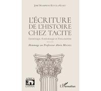 L'écriture De L'histoire Chez Tacite - Esthétique, Rhétorique Et Philosophie