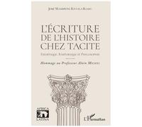 L'écriture de l'histoire chez Tacite Esthétique, rhétorique et philosophie Hommage au Professeur Alain Michel - Hommage au Professeur Alain Michel - José Mambwini Kivuila-Kiaku - L'harmattan - broché 