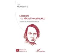 L'écriture de Michel Houellebecq: Aspects d'une prose poétique