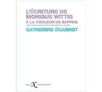 L'écriture De Monique Wittig - A La Couleur De Sappho