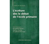 L'écriture Dès Le Début De L'école Primaire - Pratiques Enseignantes Et Performances Des Élèves