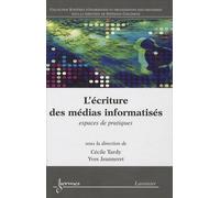 L'écriture des médias informatisés : espaces de pratiques Yves Jeanneret (Auteur), Cécile Tardy (Auteur)