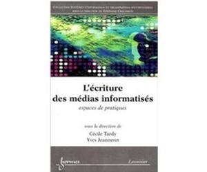 L'écriture des médias informatisés : espaces de pratiques Yves Jeanneret (Auteur), Cécile Tardy (Auteur)