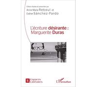 L'écriture désirante : Marguerite Duras