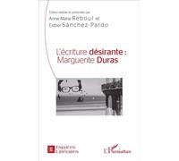 L'écriture désirante : Marguerite Duras