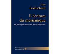 L'Écriture du messianique: La philosophie secrète de Walter Benjamin