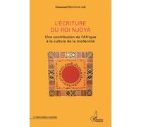 L'écriture du roi Njoya Une contribution de l'Afrique à la culture de la modernité - Emmanuel Matateyou - L'harmattan - broché - Essai