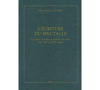 L'écriture Du Spectacle - Les Didascalies Dans Le Théâtre Européen Aux Xvie Et Xviie Siècles