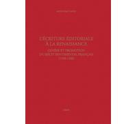 L'écriture Éditoriale À La Renaissance - Genèse Et Promotion Du Récit Sentimental Français (1530-1560)