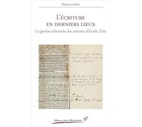 L'Écriture en derniers lieux: La genèse éditoriale des romans d’Émile Zola