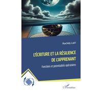 L'écriture et la résilience de l'apprenant Fonctions et potentialités opératoires - Rochdy Lairi - L'harmattan - broché - Etude