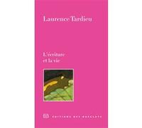 L'écriture et la vie Laurence Tardieu (Auteur)
