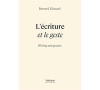 L'écriture et le geste - Edouard Bernard - Verone Eds - broché - Essai