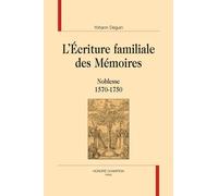L'écriture Familiale Des Mémoires - Noblesse (1570-1750)