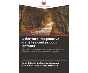L'écriture imaginative dans les contes pour enfants: Des miroirs entre les bureaux : voyage parallèle d'un dialogue et de voix dans deux écoles publiques