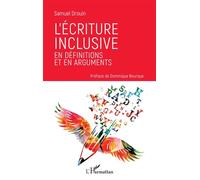 Samuel Drouin – L'écriture inclusive : définitions et arguments – L'Harmattan – Broché