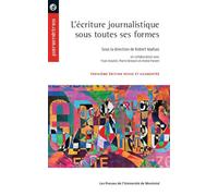 L'écriture journalistique sous toutes ses formes, 3e édition revue et augmentée - Collectif - Presses Universite De Montreal - broché - Essai